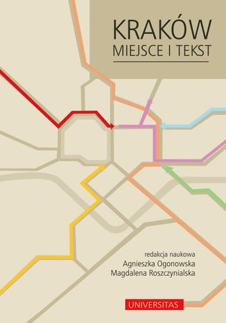 Kraków. Miejsce i tekst Agnieszka Ogonowska, Magdalena Roszczynialska - okladka książki