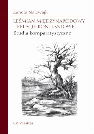 Leśmian międzynarodowy - relacje kontekstowe. Studia komparatystyczne Żaneta Nalewajk-Turecka - okladka książki