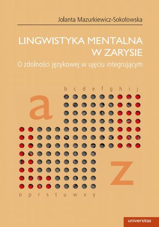 Lingwistyka mentalna w zarysie. O zdolności językowej w ujęciu integrującym Jolanta Mazurkiewicz-Sokołowska - okladka książki