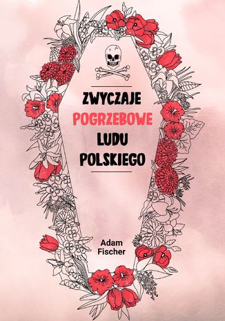 Zwyczaje pogrzebowe ludu polskiego Adam Fischer - okladka książki