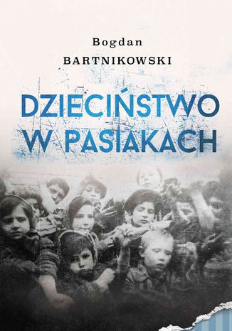 Dzieciństwo w pasiakach Bogdan Bartnikowski - okladka książki