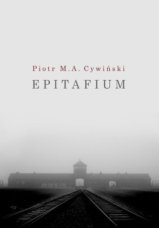 Epitafium i inne spisane niepokoje Piotr M. A. Cywiński - okladka książki
