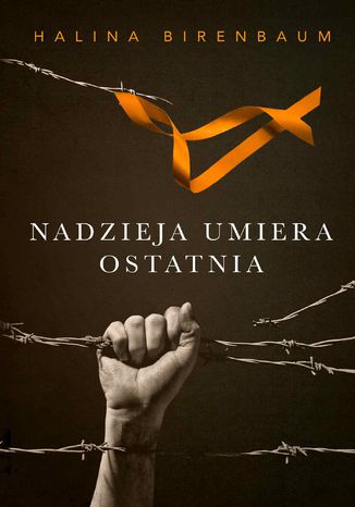 Nadzieja umiera ostatnia Halina Birenbaum - okladka książki