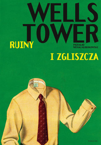 Ruiny i zgliszcza Wells Tower - okladka książki