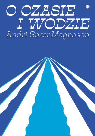 O czasie i wodzie Andri Sn&#230;r Magnason - okladka książki