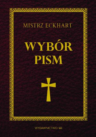 Mistrz Eckhart. Wybór pism Mistrz Eckhart - okladka książki