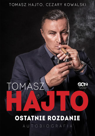 Tomasz Hajto. Ostatnie rozdanie. Autobiografia Tomasz Hajto, Cezary Kowalski - okladka książki