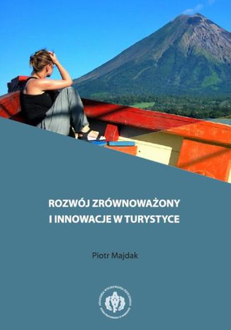 Rozwój zrównoważony i innowacje w turystyce Piotr Majdak - okladka książki