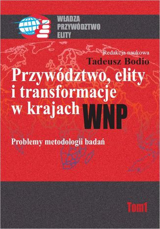 Przywództwo, elity i transformacje w krajach WNP. Problemy metodologii badań Tadeusz Bodio - okladka książki