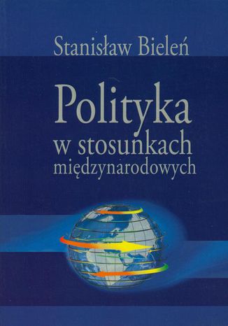 Polityka w stosunkach międzynarodowych Stanisław Bieleń - okladka książki