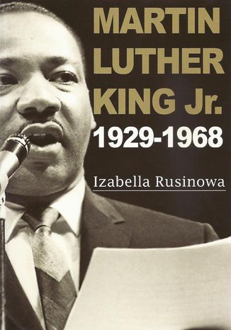 Martin Luther King Jr. 1929-1968 Izabella Rusinowa - okladka książki