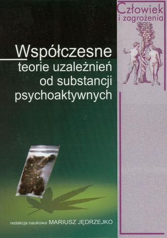 Współczesne teorie uzależnień od substancji psychoaktywnych Mariusz Jędrzejko - okladka książki