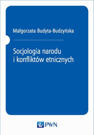 Socjologia narodu i konfliktów etnicznych Małgorzata Budyta-Budzyńska - okladka książki