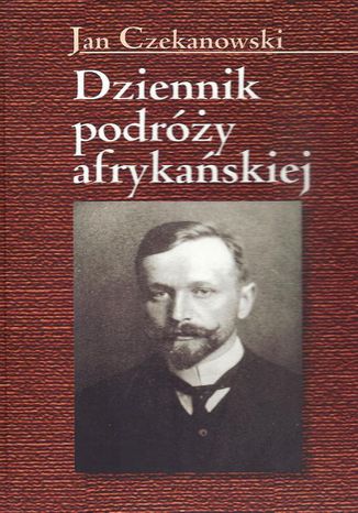 Dziennik podróży afrykańskiej Jan Czekanowski - okladka książki