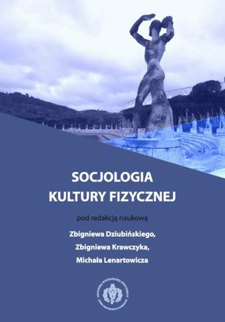 Socjologia kultury fizycznej Zbigniew Dziubiński, Zbigniew Krawczyk, Michał Lenartowicz - okladka książki