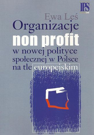 Organizacje non profit w nowej polityce społecznej w Polsce na tle europejskim Ewa Leś - okladka książki