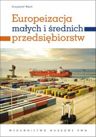 Europeizacja małych i średnich przedsiębiorstw Krzysztof Wach - okladka książki