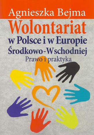 Wolontariat w Polsce i w Europie Środkowo-Wschodniej Agnieszka Bejma - okladka książki