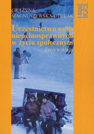 Uczestnictwo osób niepełnosprawnych w życiu społecznym Grażyna Magnuszewska-Otulak - okladka książki