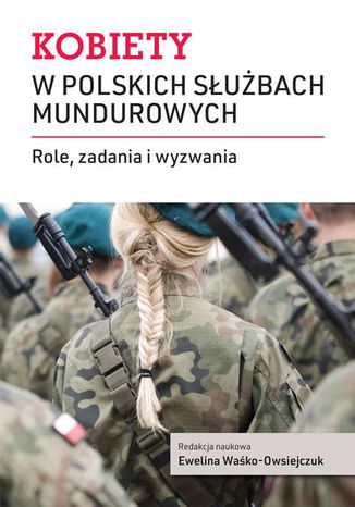 Kobiety w polskich służbach mundurowych Ewelina Waśko-Owsiejczuk - okladka książki