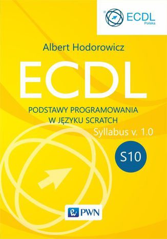 ECDL S10. Podstawy programowania w języku Scratch Albert Hodorowicz - okladka książki