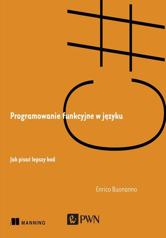Programowanie funkcyjne w języku C#. Jak pisać lepszy kod Enrico Buonanno - okladka książki