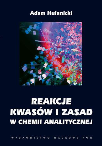 Reakcje kwasów i zasad w chemii analitycznej Adam Hulanicki - okladka książki