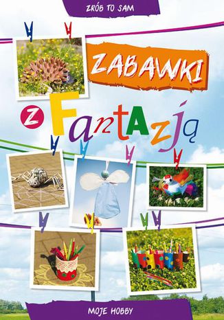 Zabawki z fantazją Beata Guzowska, Ewa Buczkowska - okladka książki