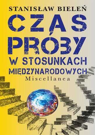 Czas próby w stosunkach międzynarodowych Stanisław Bieleń - okladka książki