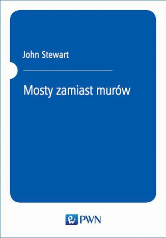 Mosty zamiast murów John Stewart - okladka książki