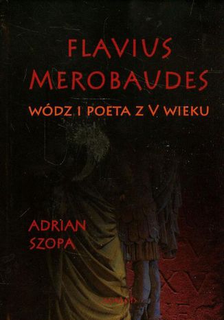 Flavius Merobaudes Adrian Szopa - okladka książki