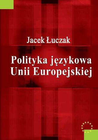 Polityka językowa Unii Europejskiej Jacek Łuczak - okladka książki