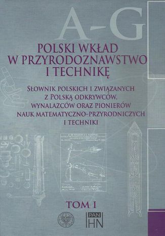 Polski wkład w przyrodoznawstwo i technikę. Tom 1 A-G Bolesław Orłowski - okladka książki