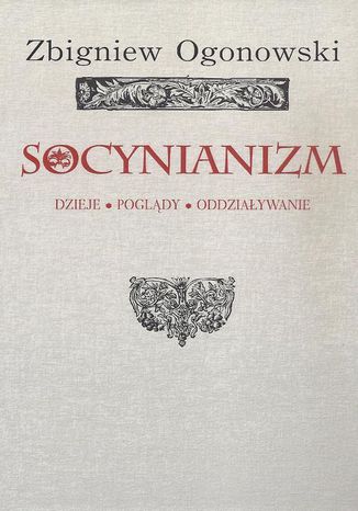 Socynianizm Zbigniew Ogonowski - okladka książki