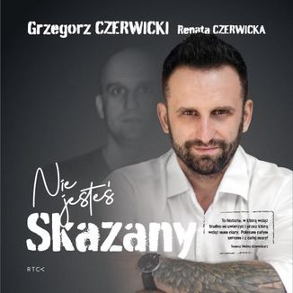 Nie jesteś skazany Grzegorz Czerwicki, Renata Czerwicka - okladka książki