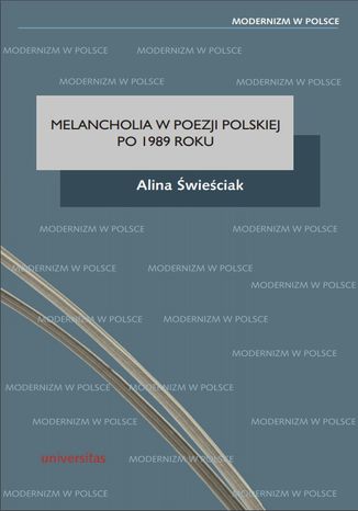 Melancholia w poezji polskiej po 1989 roku Alina Świeściak - okladka książki