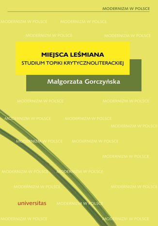 Miejsca Leśmiana. Topika recepcji krytycznoliterackiej Małgorzata Gorczyńska - okladka książki