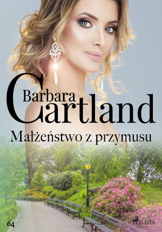 Ponadczasowe historie miłosne Barbary Cartland (#64). Małżeństwo z przymusu - Ponadczasowe historie miłosne Barbary Cartland (#64) Barbara Cartland - okladka książki