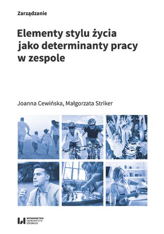 Elementy stylu życia jako determinanty pracy w zespole Joanna Cewińska, Małgorzata Striker - okladka książki