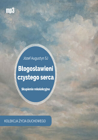 Błogosławieni czystego serca. Skupienie rekolekcyjne Józef Augustyn SJ - okladka książki