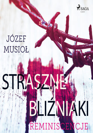 Straszne Bliźniaki. Reminiscencje Józef Musiol - okladka książki