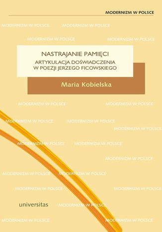 Nastrajanie pamięci. Artykulacja doświadczenia w poezji Jerzego Ficowskiego Maria Kobielska - okladka książki