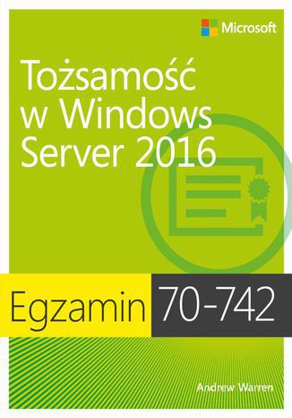 Egzamin 70-742: Tożsamość w Windows Server 2016 Andrew James Warren - okladka książki