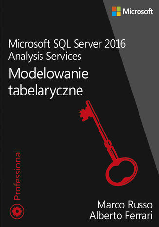 Microsoft SQL Server 2016 Analysis Services: Modelowanie tabelaryczne Alberto Ferrari, Marco Russo - okladka książki