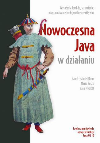 Nowoczesna Java w działaniu Raoul-Gabriel Urma, Mario Fusco, Alan Mycroft - okladka książki