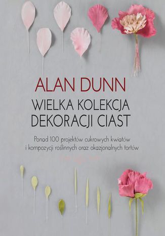 Wielka kolekcja dekoracji ciast Alan Dunn - okladka książki