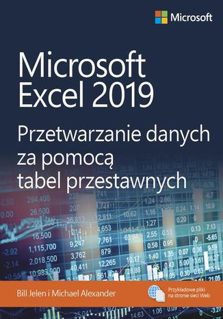 Microsoft Excel 2019 Przetwarzanie danych za pomocą tabel przestawnych Bill Jelen, Michael Alexander - okladka książki