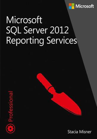 Microsoft SQL Server 2012 Reporting Services Tom 1 i 2. Pakiet Misner Stacia - okladka książki