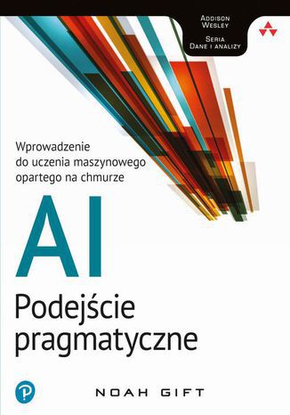 AI - podejście pragmatyczne Noah Gift - okladka książki