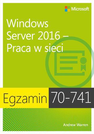 Egzamin 70-741 Windows Server 2016 Praca w sieci Andrew James Warren - okladka książki